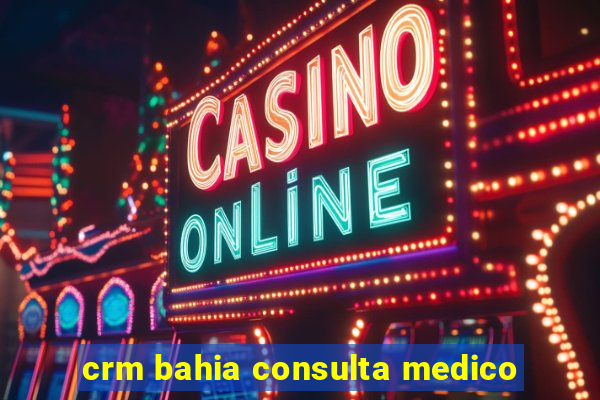 crm bahia consulta medico